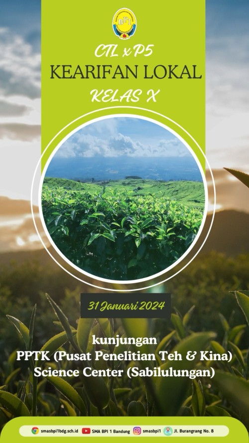 CTL X P5 - Kearifan Lokal : Kunjungan PPTK (Pusat Penelitian Teh & Kina) dan Science Center